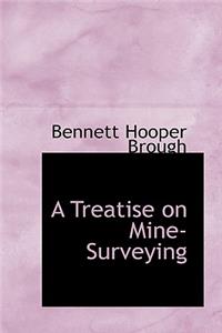 A Treatise on Mine-Surveying