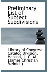 Preliminary List of Subject Subdivisions