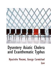 Dysentery Asiatic Cholera and Exanthematic Typhus