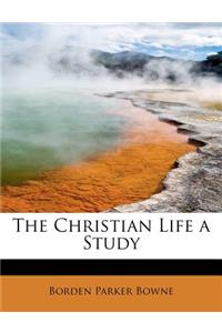 The Christian Life a Study