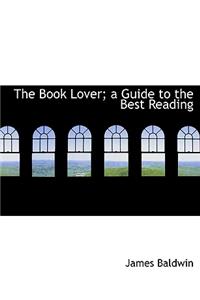 The Book Lover; A Guide to the Best Reading