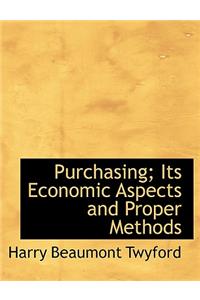 Purchasing; Its Economic Aspects and Proper Methods