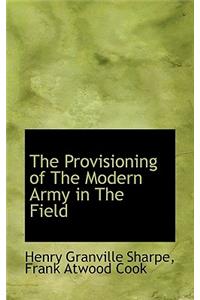 The Provisioning of the Modern Army in the Field