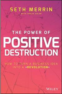 Power of Positive Destruction