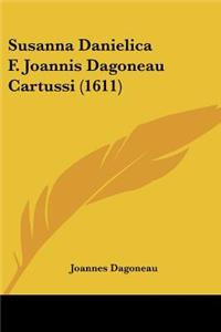 Susanna Danielica F. Joannis Dagoneau Cartussi (1611)