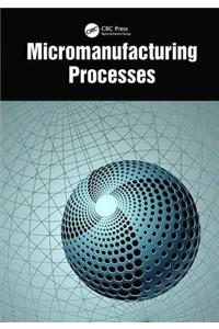 Micromanufacturing Processes