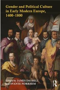 Gender and Political Culture in Early Modern Europe, 1400-1800