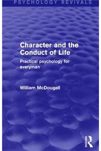 Character and the Conduct of Life (Psychology Revivals)