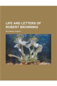 Life and Letters of Robert Browning