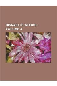 Disraeli's Works (Volume 3)