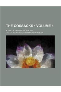 The Cossacks (Volume 1); A Tale of the Caucasus in 1852