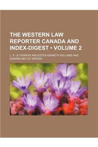 The Western Law Reporter Canada and Index-Digest (Volume 2)