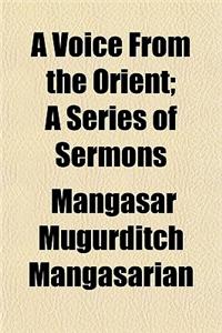 A Voice from the Orient; A Series of Sermons