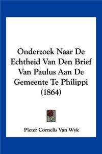 Onderzoek Naar De Echtheid Van Den Brief Van Paulus Aan De Gemeente Te Philippi (1864)