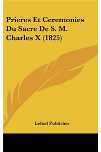 Prieres Et Ceremonies Du Sacre de S. M. Charles X (1825)