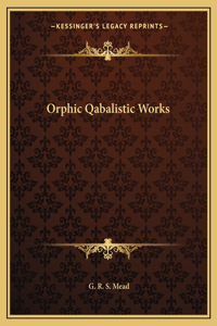 Orphic Qabalistic Works