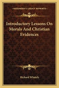 Introductory Lessons on Morals and Christian Evidences