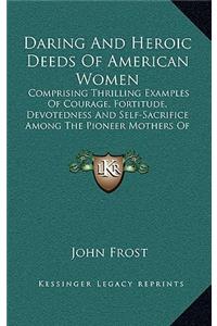 Daring and Heroic Deeds of American Women
