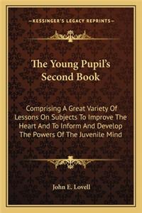 The Young Pupil's Second Book