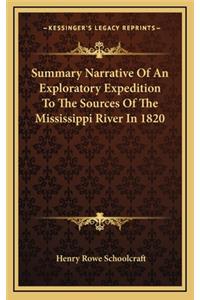 Summary Narrative Of An Exploratory Expedition To The Sources Of The Mississippi River In 1820