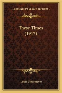 These Times (1917)