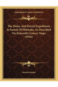 The Ordaz And Dortal Expeditions In Search Of Eldorado, As Described On Sixteenth Century Maps (1916)