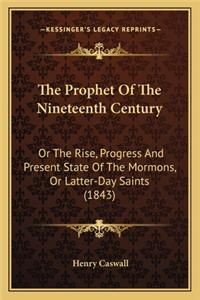 Prophet of the Nineteenth Century: Or the Rise, Progress and Present State of the Mormons, or Latter-Day Saints (1843)