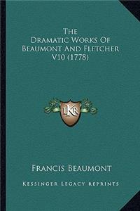 Dramatic Works of Beaumont and Fletcher V10 (1778) the Dramatic Works of Beaumont and Fletcher V10 (1778)