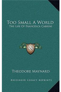 Too Small A World