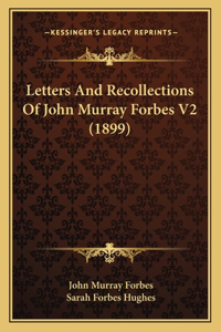 Letters And Recollections Of John Murray Forbes V2 (1899)