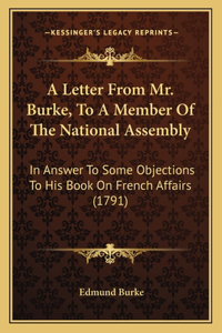 Letter From Mr. Burke, To A Member Of The National Assembly