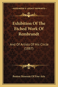 Exhibition Of The Etched Work Of Rembrandt