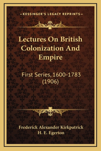 Lectures On British Colonization And Empire