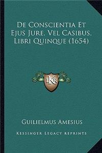 De Conscientia Et Ejus Jure, Vel Casibus, Libri Quinque (1654)