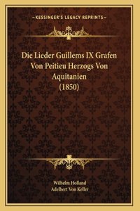 Die Lieder Guillems IX Grafen Von Peitieu Herzogs Von Aquitanien (1850)