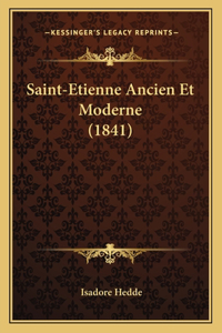 Saint-Etienne Ancien Et Moderne (1841)