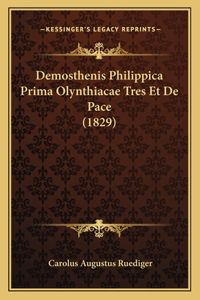 Demosthenis Philippica Prima Olynthiacae Tres Et De Pace (1829)