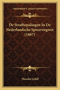 de Strafbepalingen in de Nederlandsche Spoorwegwet (1867)