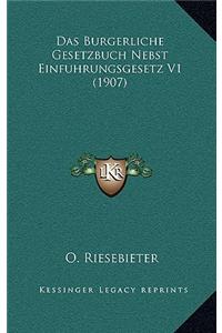 Das Burgerliche Gesetzbuch Nebst Einfuhrungsgesetz V1 (1907)