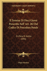 Il Termine Di Dieci Giorni Prescritto Nell' Art. 282 Del Codice Di Procedura Penale