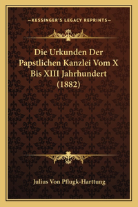 Urkunden Der Papstlichen Kanzlei Vom X Bis XIII Jahrhundert (1882)