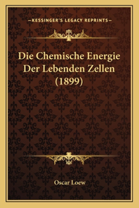 Chemische Energie Der Lebenden Zellen (1899)
