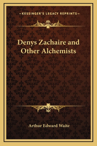 Denys Zachaire and Other Alchemists
