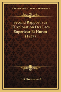 Second Rapport Sur L'Exploration Des Lacs Superieur Et Huron (1857)