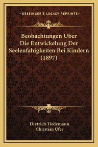Beobachtungen Uber Die Entwickelung Der Seelenfahigkeiten Bei Kindern (1897)