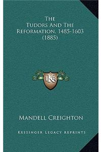 The Tudors And The Reformation, 1485-1603 (1885)