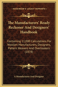 The Manufacturers' Ready Reckoner And Designers' Handbook