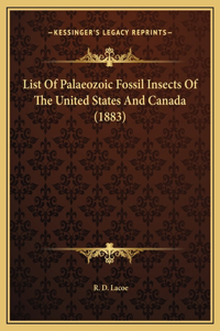 List Of Palaeozoic Fossil Insects Of The United States And Canada (1883)