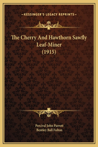 The Cherry And Hawthorn Sawfly Leaf-Miner (1915)