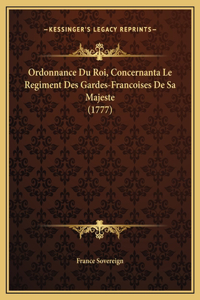 Ordonnance Du Roi, Concernanta Le Regiment Des Gardes-Francoises De Sa Majeste (1777)